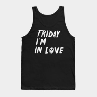 Friday I'm in love Tank Top